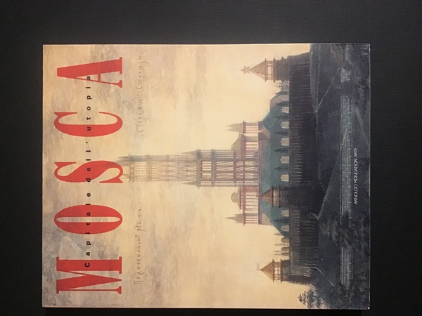 MOSCA, CAPITALE DELL'UTOPIA