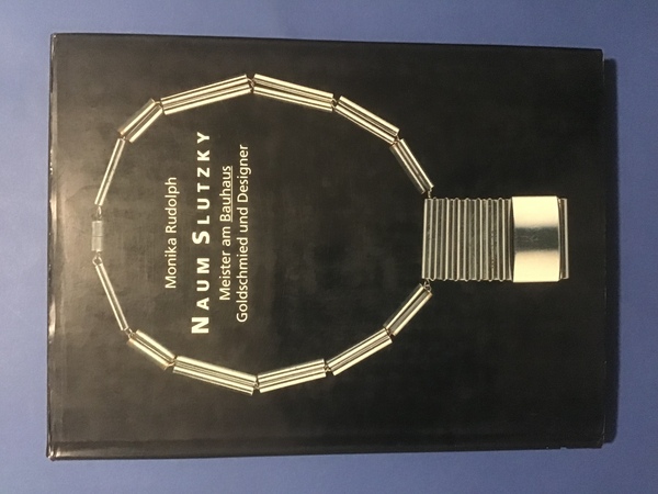 NAUM SLUTZKY. MEISTER AM BAUHAUS. GOLDSCHMIED UND DESIGNER