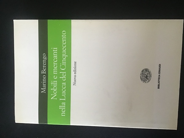 Nobili e mercanti nella Lucca del Cinquecento. Nuova Edizione