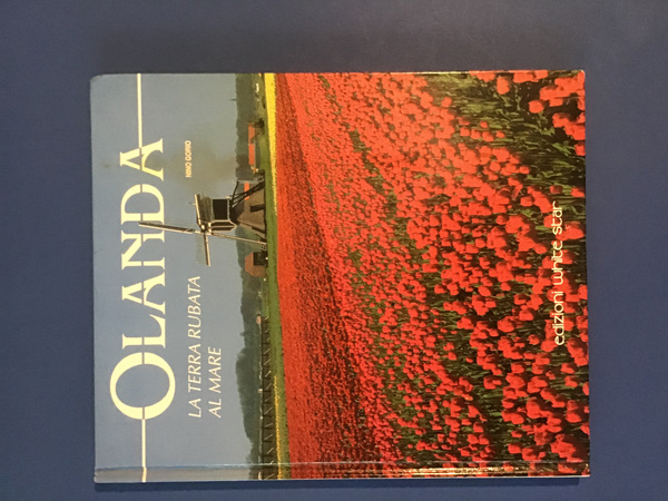 OLANDA. LA TERRA RUBATA AL MARE