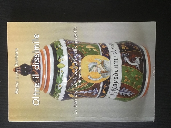 OLTRE IL DISSIMILE. LE BASI STORICO-FILOSOFICHE DELL'OMEOPATIA HAHNEMANNIANA