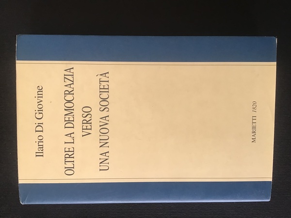 OLTRE LA DEMOCRAZIA VERSO UNA NUOVA SOCIETA'