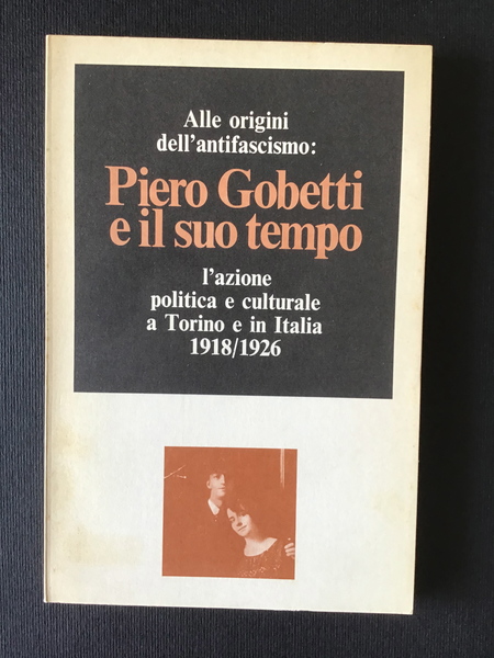 PIERO GOBETTI E IL SUO TEMPO