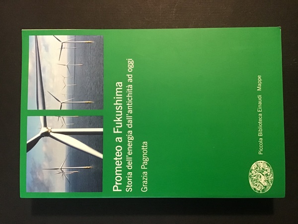 PROMETEO A FUKUSHIMA. STORIA DELL'ENERGIA DALL'ANTICHITA' AD OGGI