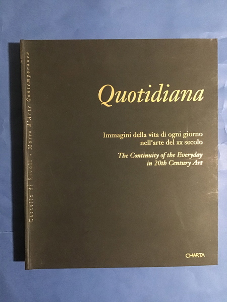 QUOTIDIANA. IMMAGINI DELLA VITA DI OGNI GIORNO NELL'ARTE DEL XX …