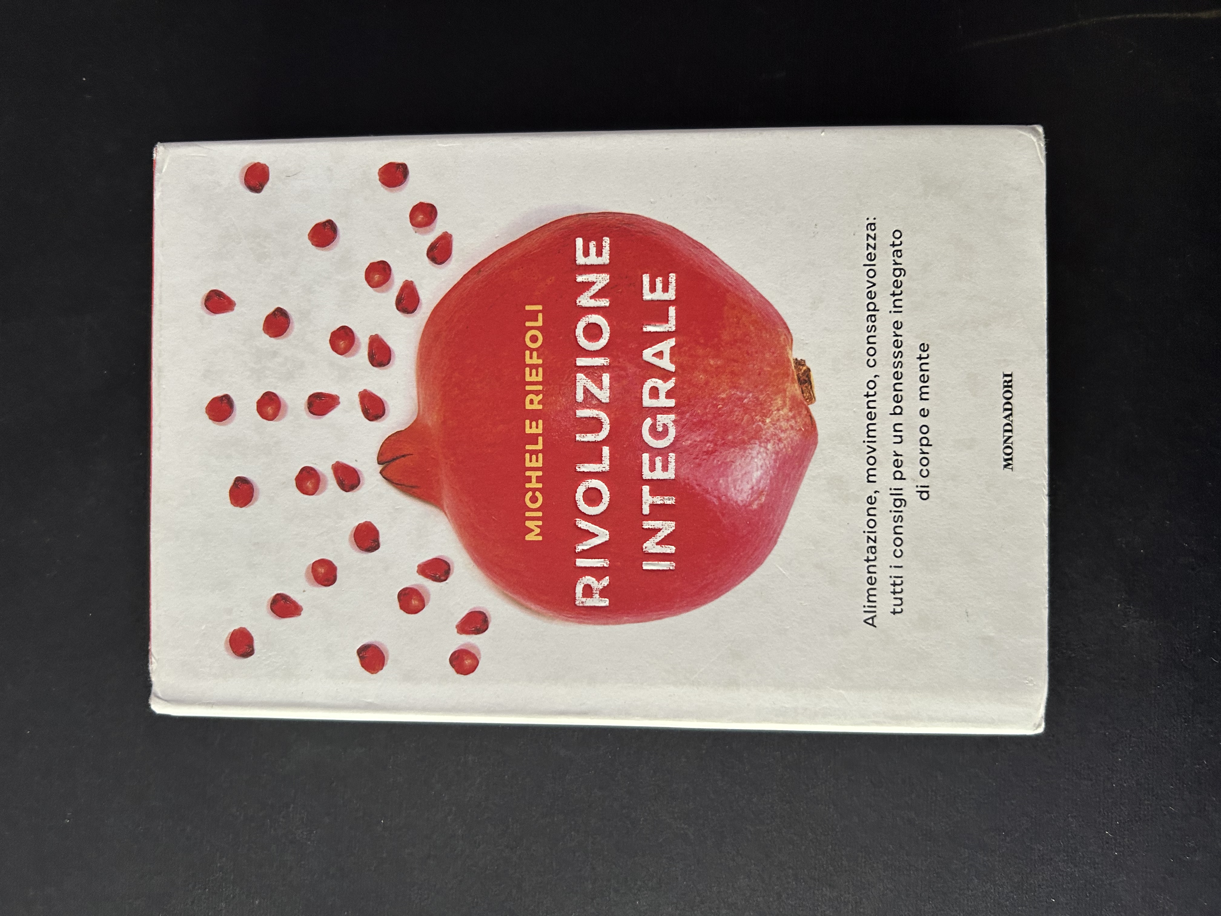 RIVOLUZIONE INTEGRALE. ALIMENTAZIONE, MOVIMENTO, CONSAPEVOLEZZA: TUTTI I CONSIGLI PER UN …