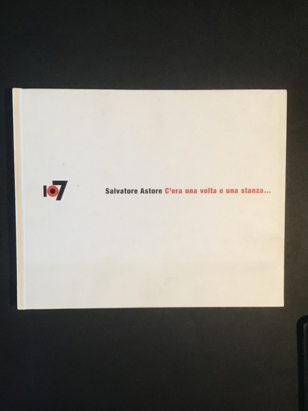 SALVATORE ASTORE. C'ERA UNA VOLTA E UNA STANZA.