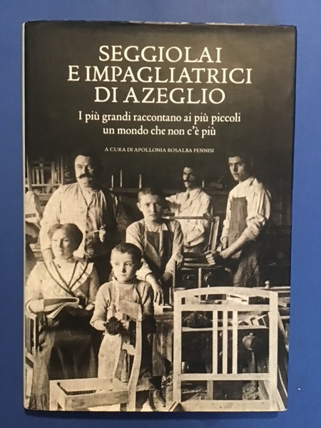 SEGGIOLAI E IMPAGLIATRICI DI AZEGLIO. I PIU' GRANDI RACCONTANO AI …