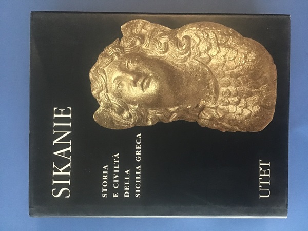 SIKANIE. STORIA E CIVILTA' DELLA SICILIA GRECA