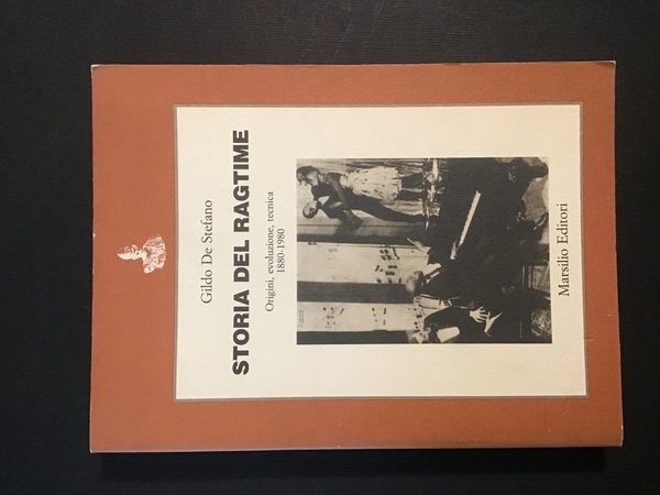 STORIA DEL RAGTIME. ORIGINI, EVOLUZIONE, TECNICA 1880-1980