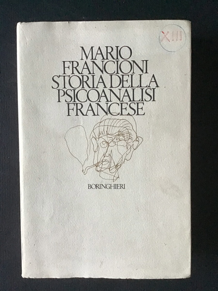 STORIA DELLA PSICOANALISI FRANCESE. TEORIE E ISTITUZIONI FREUDIANE
