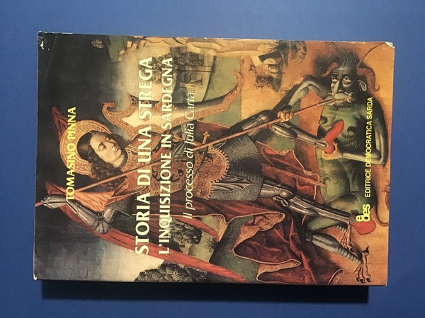 STORIA DI UNA STREGA. L'INQUISIZIONE IN SARDEGNA. IL PROCESSO DI …
