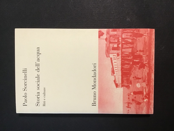 STORIA SOCIALE DELL'ACQUA. RITI E CULTURE