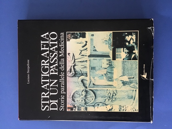 STRATIGRAFIA DI UN PASSATO. STORIE PARALLELE DELLA MEDICINA