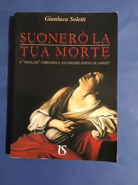 SUONERO' LA TUA MORTE. IL "MACELLAIO" COMPLETERA' IL SUO CONCERTO …