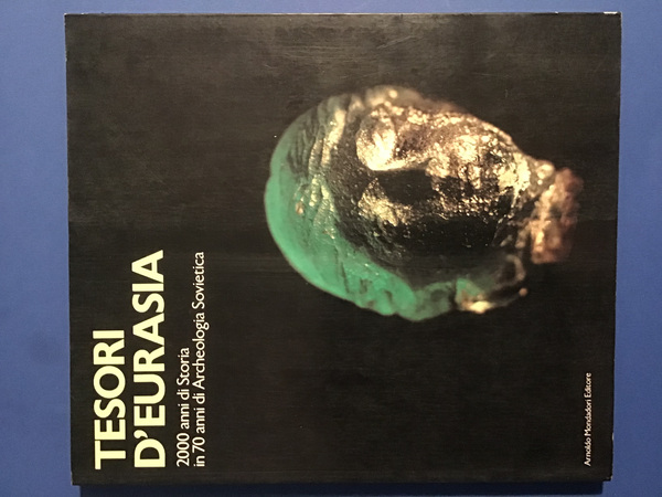 TESORI D'EURASIA. 2000 ANNI DI STORIA IN 70 ANNI DI …