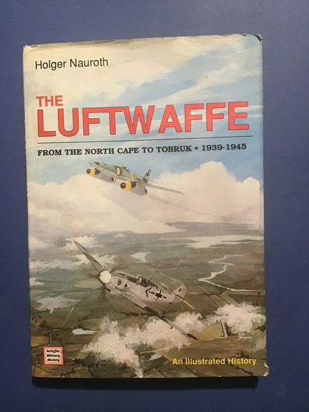 THE LUFTWAFFE. FROM THE NORTH CAPE TO TOBRUK 1939-1945