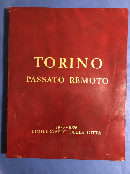 TORINO PASSATO REMOTO. BIMILLENARIO DELLA CITTA' 1975 - 1976