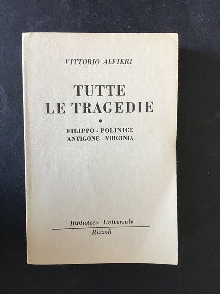 TUTTE LE TRAGEDIE. FILIPPO, POLINICE, ANTIGONE, VIRGINIA