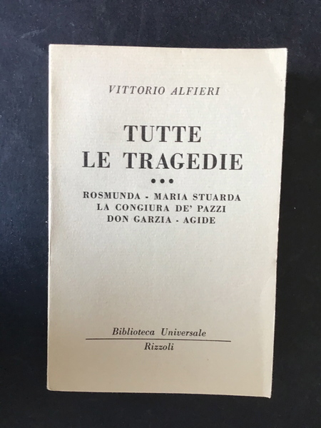 TUTTE LE TRAGEDIE. ROSMUNDA, MARIA STUARDA, LA CONGIURA DE' PAZZI, …