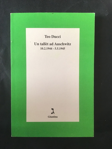 UN TALLET AD AUSCHWITZ 10.2.1944 - 5.5.1945