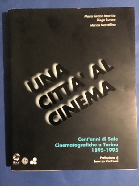 UNA CITTA' AL CINEMA. CENT'ANNI DI SALE CINEMATOGRAFICHE A TORINO …