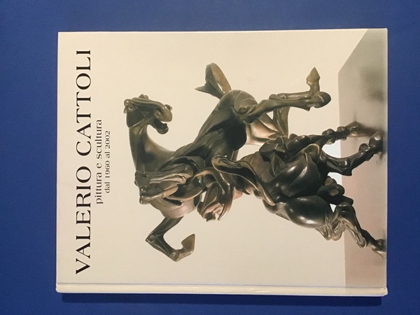 VALERIO CATTOLI. PITTURA E SCULTURA DAL 1960 AL 2002