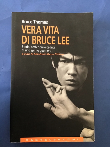 VERA VITA DI BRUCE LEE. STORIA, AMBIZIONI E CADUTA DI …