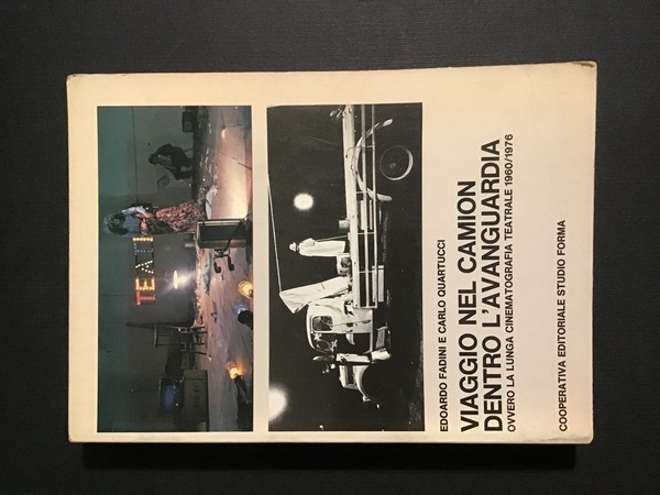 VIAGGIO NEL CAMION DENTRO L'AVANGUARDIA. OVVERO LA LUNGA CINEMATOGRAFIA TEATRALE …