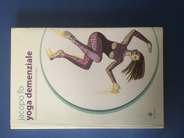 YOGA DEMENZIALE. IL MANUALE DEFINITIVO DELLA RIVOLUZIONE PIGRA