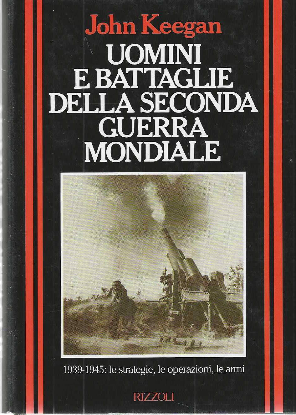 "Uomini e battaglie della seconda guerra mondiale" "1939-1945: le strategie, …