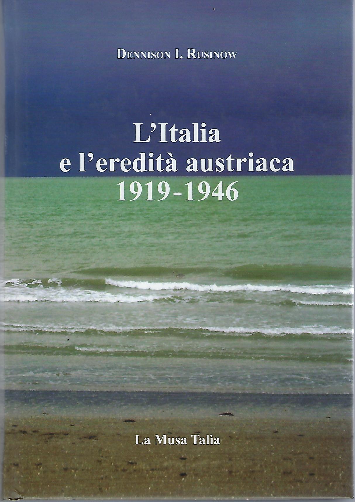 "L'Italia e l'eredità austriaca 1919-1946"