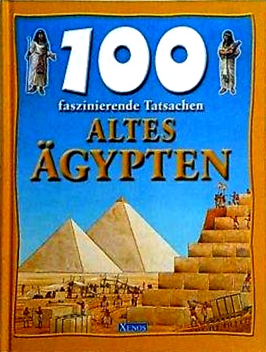 100 faszinierende Tatsachen - Altes Ägypten.