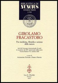 Girolamo Fracastoro fra medicina, filosofia e scienze della natura.