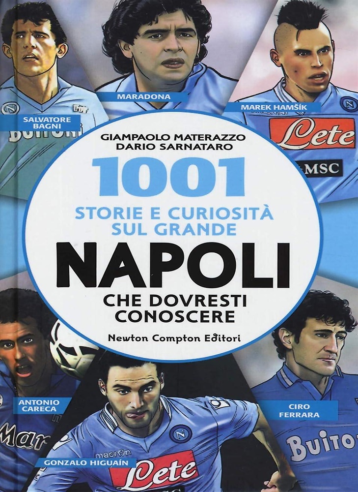 1001 storie e curiosità sul grande Napoli che dovresti conoscere.