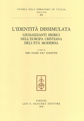 L'Identità dissimulata. Giudaizzanti iberici nell’Europa cristiana dell’età moderna.