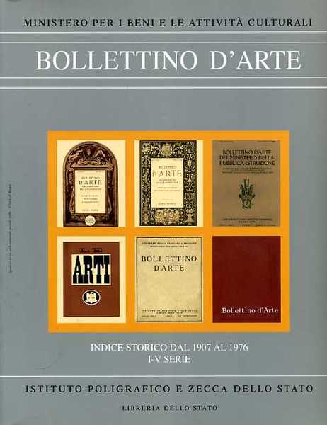 Indice storico del Bollettino d'Arte dal 1907 al 1976. I-V …