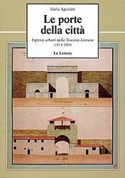 Le porte della città. Ingressi urbani nella Toscana lorenese (1814-1859).