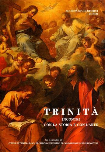 Trinità. Incontri con la storia e con l'arte. Con la …