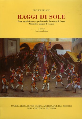 Raggi di sole: feste popolari sacre e profane della provincia …