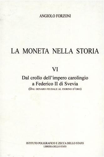 La moneta nella Storia. Vol.VI: Dal crollo dell'Impero carolingio a …