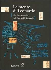 La mente di Leonardo da Vinci. Nel laboratorio del Genio …