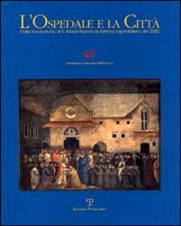 L'ospedale e la città. Dalla fondazione di S.Maria Nuova al …