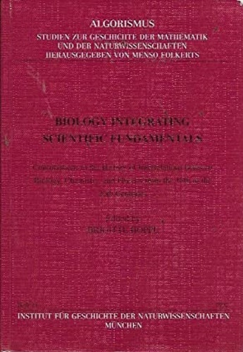 Biology integrating scientific fundamentals. Contributions to the history of interrelations …