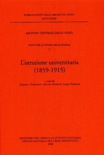 Fonti per la Storia della Scuola. Vol.V: L'istruzione universitaria 1859-1915.