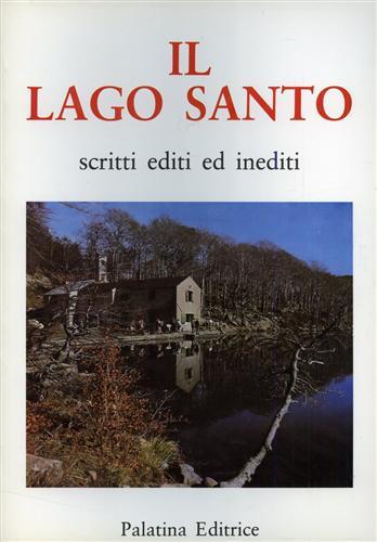 Il lago santo parmense, scritti editi e inediti.