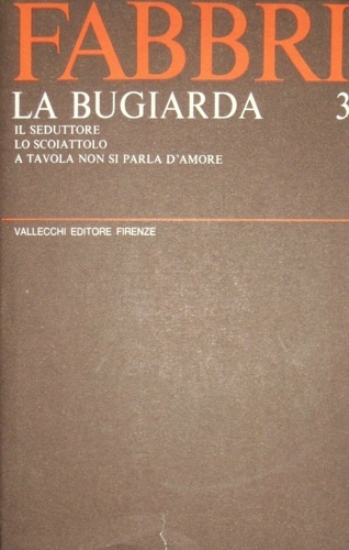 Teatro. Vol.III: La bugiarda, Il seduttore, Lo scoiattolo, A tavola …