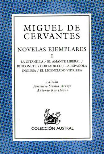 Novelas ejemplares, Vol.I: La Gitanilla, el amante liberal, Rinconete y …