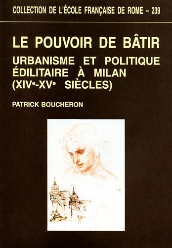 Le pouvoir de bâtir. Urbanisme et politique édilitaire à Milan …