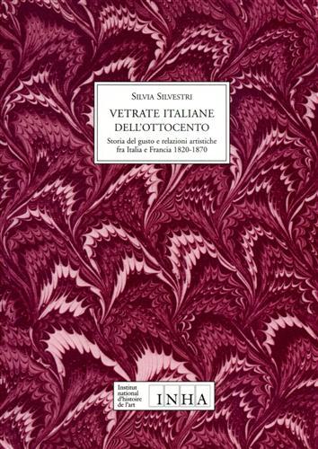 Vetrate italiane dell'Ottocento. Storia del gusto e relazioni artistiche fra …